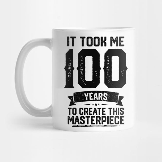 It Took Me 100 Years To Create This Masterpiece 100th Birthday by ClarkAguilarStore